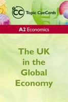 A2 Economics: The UK in the Global Economy Topic CueCards