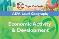 AS/A-Level Geography: Economic Activity & Development Topic CueCards