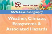AS/AL Geography: Weather, Climate, Ecosystems & Associated Hazards Topic CueCards