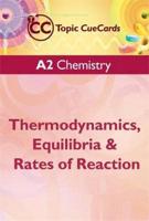 A2 Chemistry: Thermodynamics, Equilibria & Rates of Reaction Topic CueCards