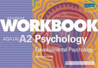 AQA (A) A2 Psychology: Developmental Psychology Workbook