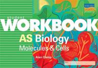 AS Biology: Molecules and Cells Student Workbook
