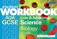 GCSE AQA Core and Additional Science; Biology Workbook