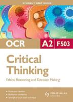 OCR A2 Critical Thinking. Unit F503 Ethical Reasoning and Decision Making