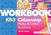 KS3 Citizenship Workbook: Politics & Conflict Resolution