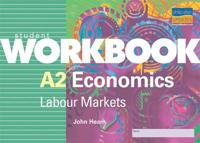 A2 Economics: Labour Markets Student Workbook