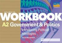 A2 Government & Politics: Introducing Political Ideologies Student Workbook