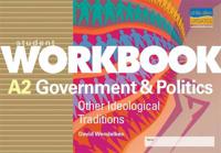 A2 Government & Politics: Other Ideological Traditions Student Workbook