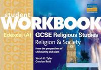 GCSE Religious Studies: Edexcel (A) Religion & Society Student Workbook