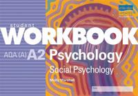 A2 Psychology AQA (A): Social Psychology Student Workbook