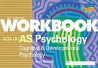 AS Psychology AQA(A): Cognitive & Developmental Psychology Student Workbook