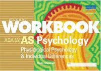 AS Psychology AQA(A): Physiological Psychology and Individual Differences Workbook