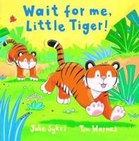 Wait for Me, Little Tiger!