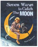 Seven Ways to Catch the Moon