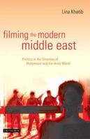 Filming the Modern Middle East: Politics in the Cinemas of Hollywood and the Arab World