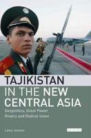 Tajikistan in the New Central Asia: Geopolitics, Great Power Rivalry and Radical Islam