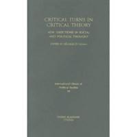 Critical Turns in Critical Theory: New Directions in Social and Political Thought