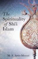 The Spirituality of Shii Islam