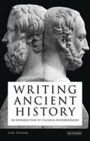 Writing Ancient History: An Introduction to Classical Historiography