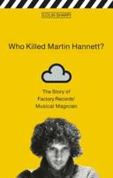 Who Killed Martin Hannett?