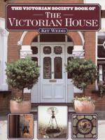 The Victorian Society Book of the Victorian House