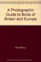 A Photographic Guide to Birds of Britain and Europe