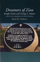 Dreamers of Zion -- Joseph Smith & George J Adams