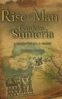 The Rise of Man in the Gardens of Sumeria