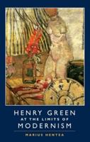 Henry Green at the Limits of Modernism