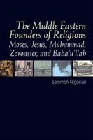 The Middle Eastern Founders of Religions