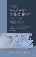 The Military Conquest of the Prairie