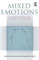 Mixed Emotions: Anthropological Studies of Feeling