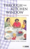 Through the Kitchen Window: Women Explore the Intimate Meanings of Food and Cooking