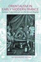 Orientalism in Early Modern France: Eurasian Trade, Exoticism, and the Ancien Regime