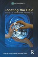Locating the Field : Space, Place and Context in Anthropology