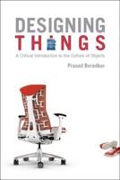 Designing Things: A Critical Introduction to the Culture of Objects
