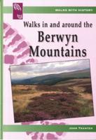 Walks With History Series: Walks in and Around the Berwyn Mountains