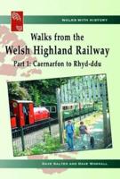 Walks from the Welsh Highland Railway. Part 1 Caernarfon to Rhyd-Ddu