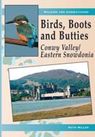 Birds, Boots and Butties. Conwy Valley/Eastern Snowdonia
