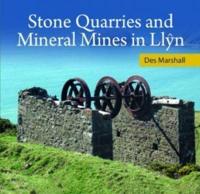 Stone Quarries and Mineral Mines in Llyn