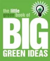 The Little Green Book of Big Green Ideas