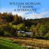 William Morgan, Ty Mawr A'r Wybrnant