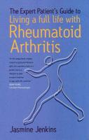 The Expert Patient's Guide to Living a Full Life With Rheumatoid Arthritis