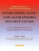 Overcoming Panic & Agoraphobia Self-Help Course: Part Two