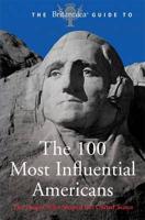 The Britannica Guide to the 100 Most Influential Americans