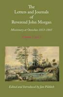 Letters and Journals of Reverend John Morgan, Missionary at Otawhao, 1833-1865, Complete in 2 Volumes