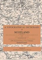 A Topographical Dictionary of Scotland comprising the several counties, islands, cities, burgh and market towns, parishes and principal villages, with historical and statistical descriptions; and embellished with engravings of the seals and arms of the di