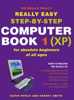 The Really, Really, Really Easy Step-by-Step Computer Book 1 (XP)