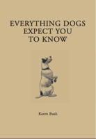 Everything Dogs Expect You to Know