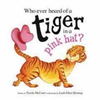 Who Ever Heard of a Tiger in a Pink Hat?!